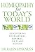Homeopathy for Today's World: Discovering Your Animal, Mineral, or Plant Nature