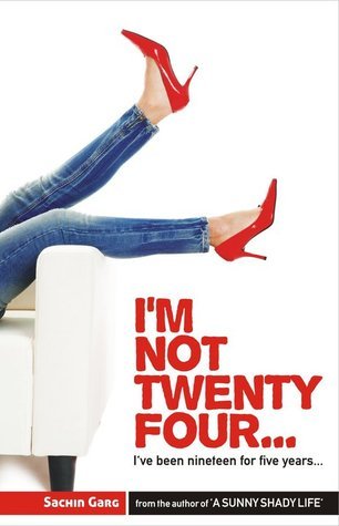 I'm not Twenty Four... I've been nineteen for five years