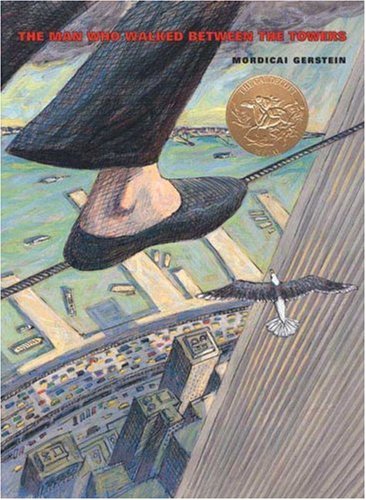 The Man Who Walked Between the Towers by Mordicai Gerstein
