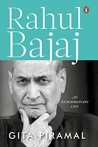 Rahul Bajaj: An Extraordinary Life: Official Biography of the chairman of Bajaj Group