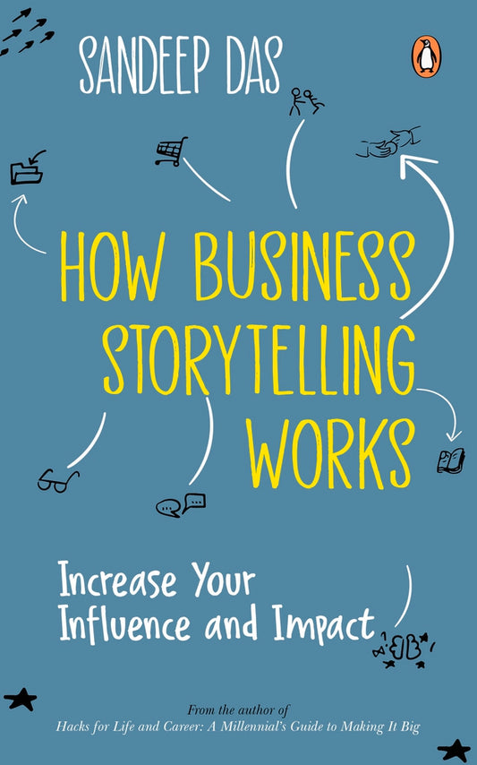 How Business Storytelling Works: Increase Your Influence and Impact