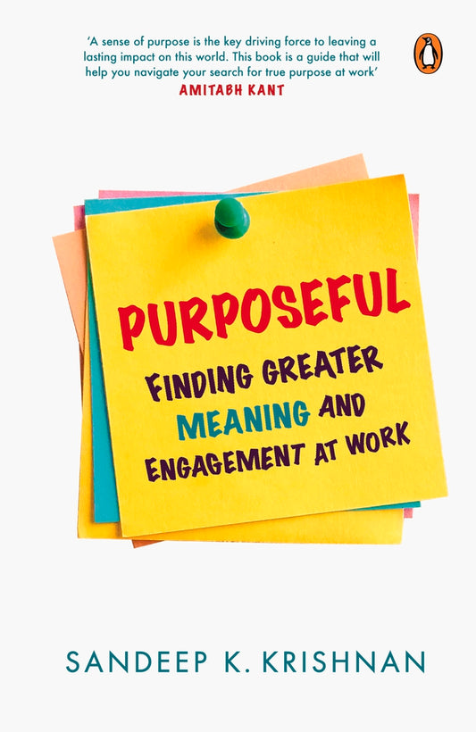 Purposeful: Finding Greater Meaning and Engagement at Work by Sandeep K. Krishnan