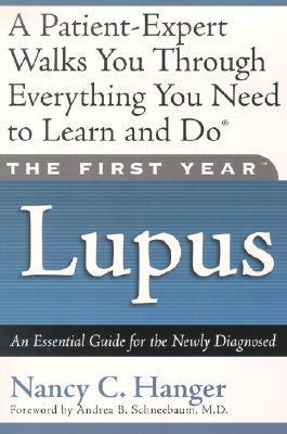 The First Year--Lupus: An Essential Guide for the Newly Diagnosed