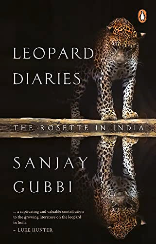 Leopard Diaries: The Rosette in India by Sanjay Gubbi