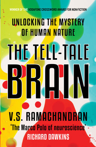 The Tell-Tale Brain: A Neuroscientist's Quest for What Makes Us Human by V S Ramachandran
