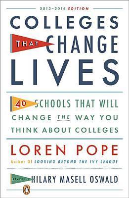 Colleges That Change Lives: 40 Schools That Will Change the Way You Think About Colleges by Loren Pope