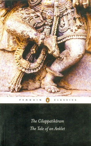 The Cilappatikaram: The Tale of an Anklet