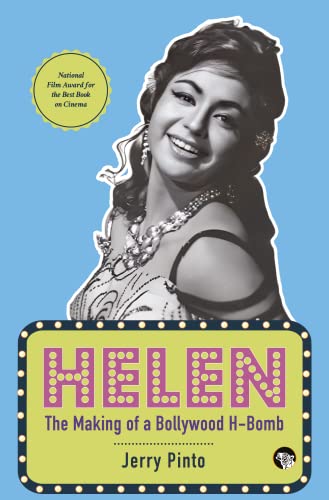 Helen: The making of the bollywood H-Bomb