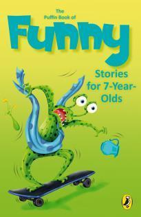The Puffin Book of Funny Stories For 7-Year-Olds by Various