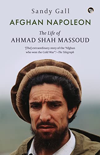 Afghan Napoleon the life of Ahmad Shah Massoud