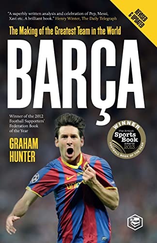 BARCA: THE MAKING OF THE GREATEST TEAM IN THE WORLD
