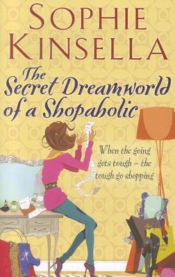 The Secret Dreamworld of a Shopaholic by Sophie Kinsella