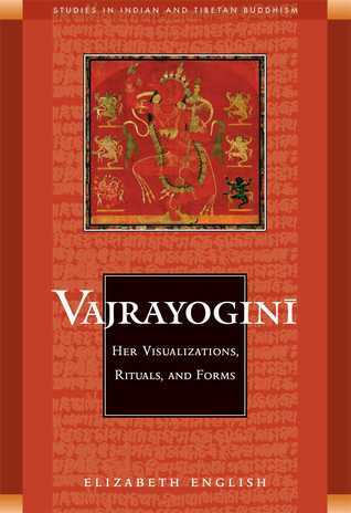 Vajrayogini: Her Visualization, Rituals, and Forms