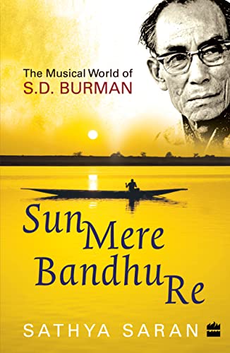 Sun Mere Bandhu Re: The Musical World of SD Burman