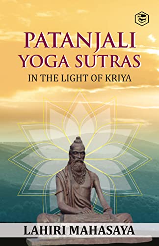 PATANJALI YOGA SUTRAS: IN THE LIGHT OF KRIYA