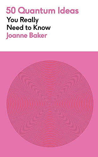 50 Quantum Physics Ideas You Really Need to Know by Joanne Baker