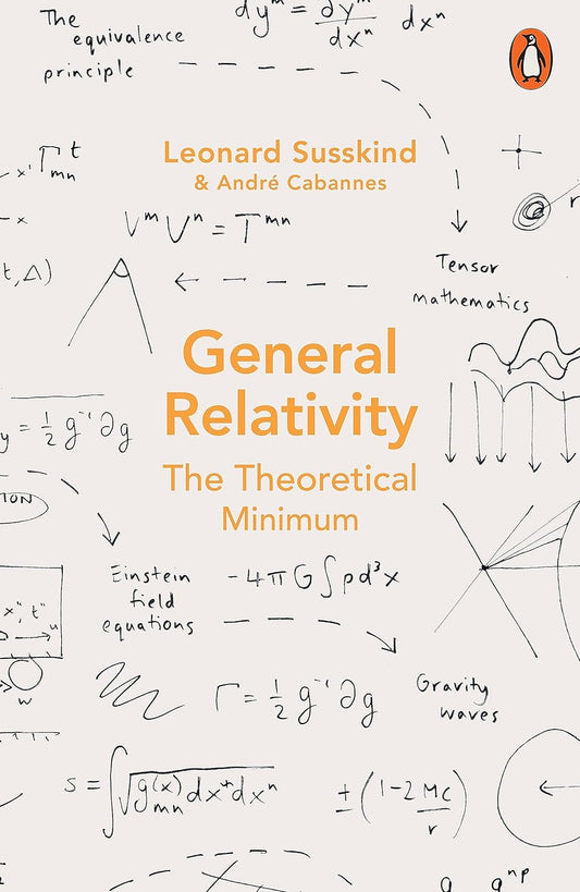 General Relativity: The Theoretical Minimum by Leonard,cabannes, Andre Susskind