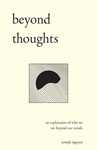 Beyond Thoughts: An Exploration of Who We Are Beyond Our Minds