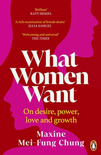 Penguin What Women Want Conversations on Desire, Power, Love and Growth. by Maxine Mei-Fung Chung