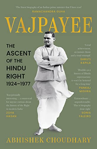 Vajpayee: The Ascent Of The Hindu Right 1924 - 1977