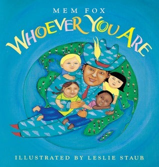 Whoever You Are: A Picture Book Celebrating Differences and Similarities Among Children Worldwide
