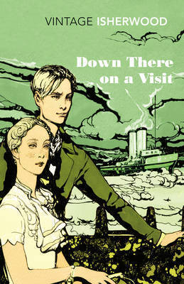 Down There on a Visit by Christopher Isherwood