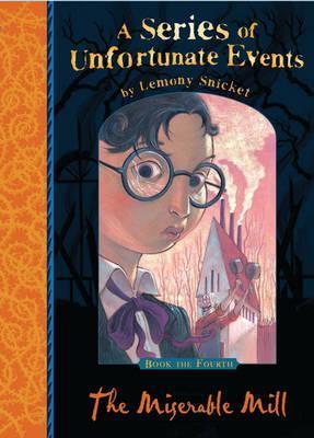The Miserable Mill by Lemony Snicket