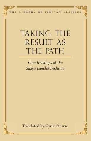 Taking the Result as the Path: Core Teachings of the Sakya Lamdre Tradition