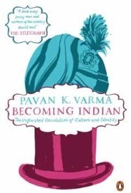 Becoming Indian: The Unfinished Revolution Of Culture And Identity
