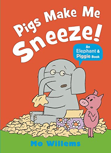 Pig Make Me Sneeze! by Mo Willems