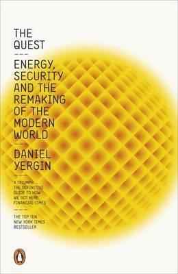 The Quest: Energy, Security and the Remaking of the Modern World by Daniel Yergin