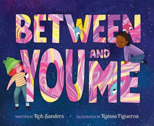 Between You and Me: A Vibrant Picture Book About Friendship and Imagination for Kids