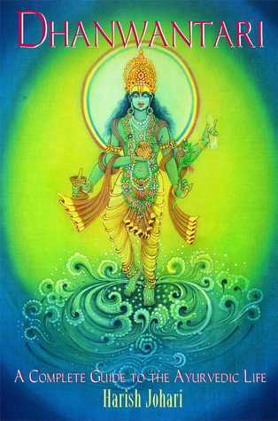 Dhanwantari: A Complete Guide to the Ayurvedic Life