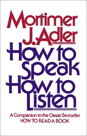 How to Speak / How to Listen by Adler Mortimer J.