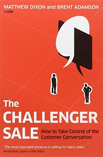 The Challenger Sale: Taking Control of the Customer Conversation