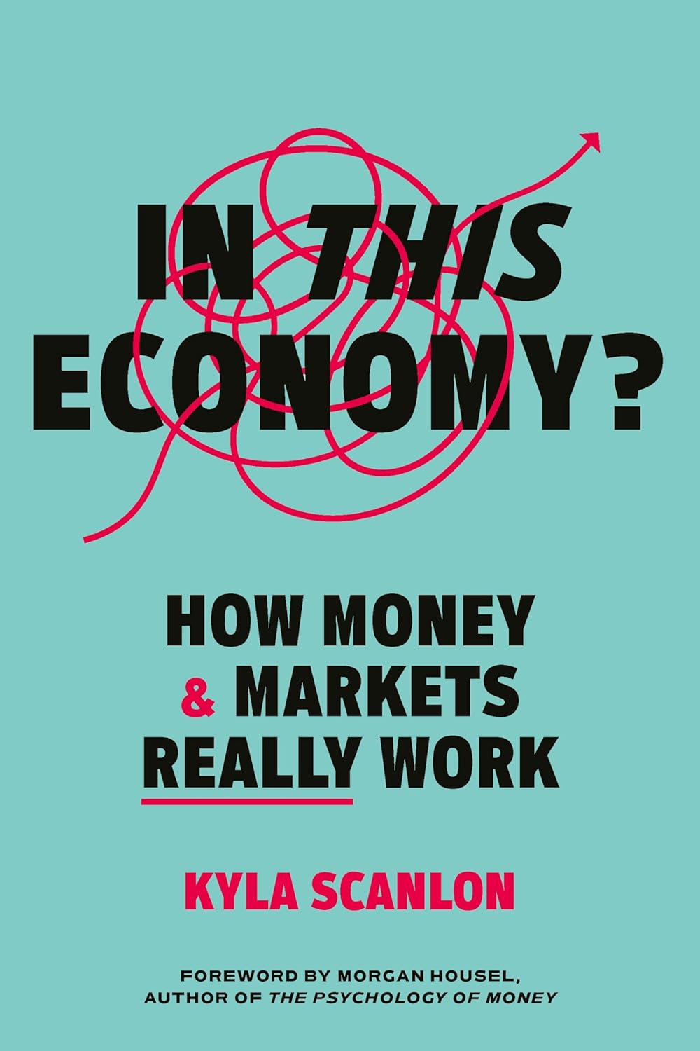 In This Economy?: How Money & Markets Really Work by Kyla Scanlon