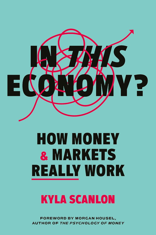 In This Economy?: How Money & Markets Really Work by Kyla Scanlon