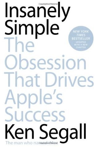 Insanely Simple: The Obsession That Drives Apple's Success