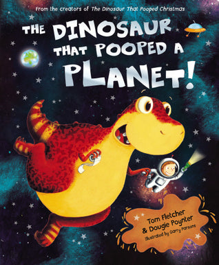 The Dinosaur that Pooped a Planet! by Tom Fletcher And Dougie Poynter