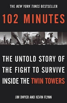 102 Minutes: The Untold Story of the Fight to Survive Inside the Twin Towers by Jim,flynn, Kevin Dwyer
