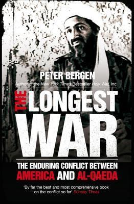 The Longest War: A History of the War on Terror and the Battles with Al Qaeda Since 9/11