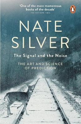 The Signal and the Noise: The Art and Science of Prediction by Silver