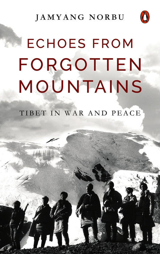 Echoes from Forgotten Mountains: Tibet in War and Peace