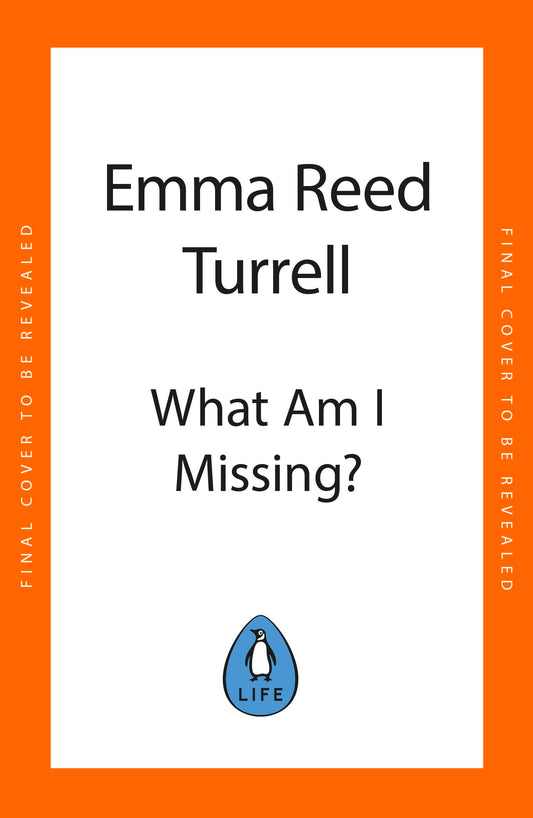 What am I Missing?: Discover the Four Blind Spots That are Holding You Back, and How to Overcome Them by Emma Reed Turrell