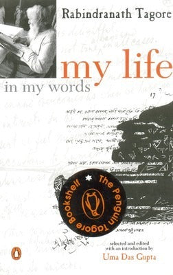 My Life in My Words by Uma Das (sel And Ed.) Rabindranath; Gupta Tagore