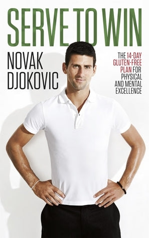Serve To Win: The 14-day Gluten-free Plan For Physical And Mental Excellence