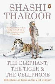 The Elephant, the Tiger, and the Cell Phone: Reflections on India, the Emerging 21st-Century Power