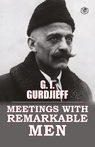 Meetings with Remarkable Men by G I Gurdjieff
