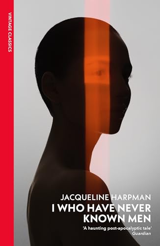 I Who Have Never Known Men by Jacqueline Harpman