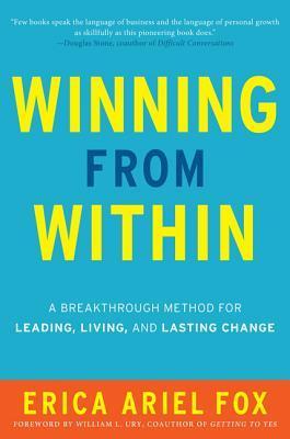 Winning from Within: A Breakthrough Method for Leading, Living, and Lasting Change